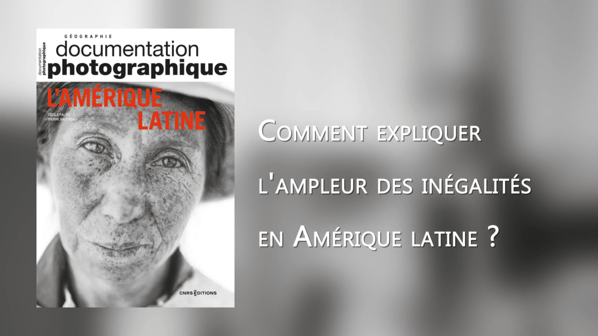 Comment expliquer l'ampleur des inégalités en Amérique Latine ?