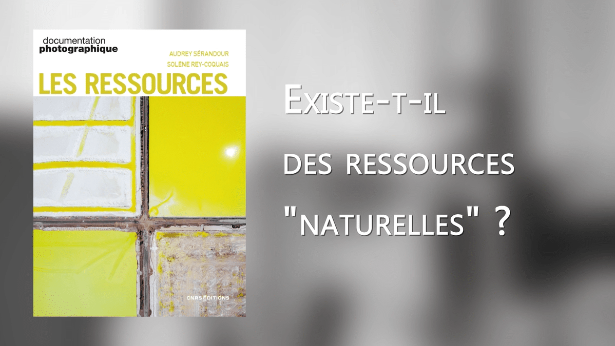 La Ressource Existe-t-il des ressources “naturelles”